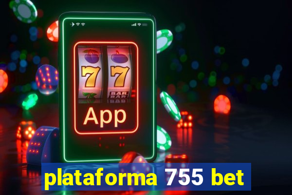 plataforma 755 bet