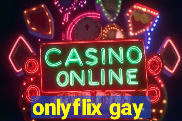 onlyflix gay