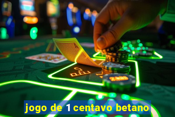 jogo de 1 centavo betano