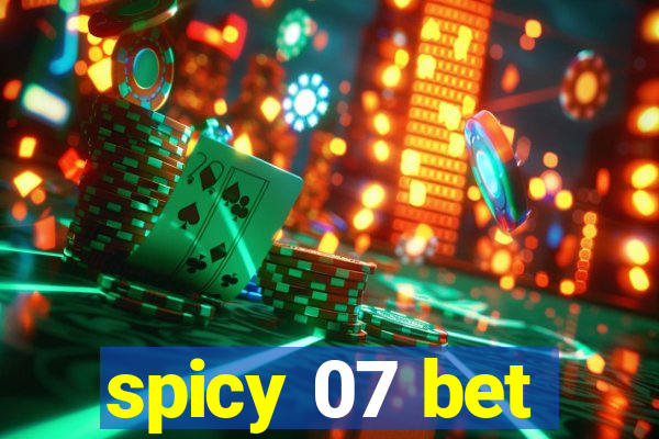 spicy 07 bet