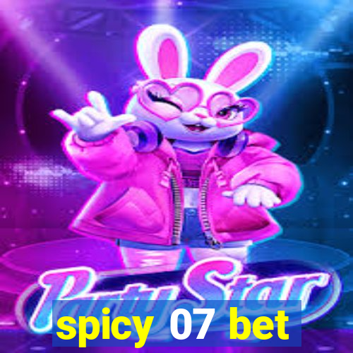 spicy 07 bet