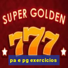 pa e pg exercicios