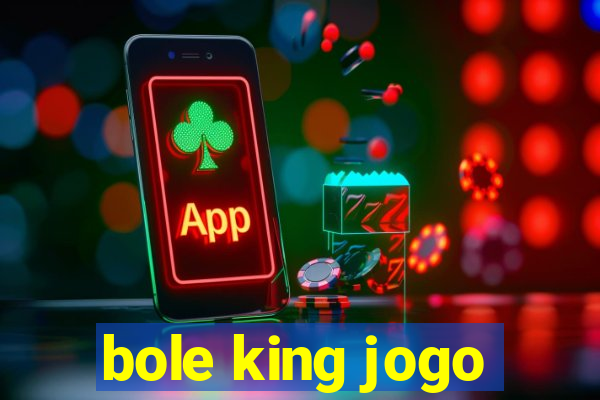 bole king jogo