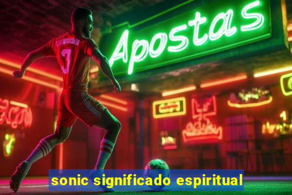 sonic significado espiritual