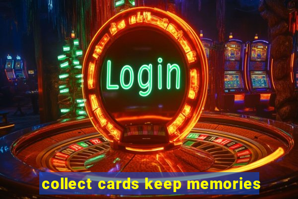 collect cards keep memories