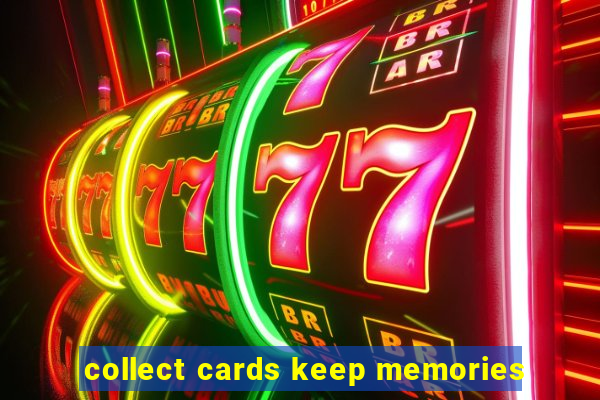 collect cards keep memories