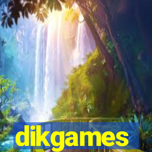 dikgames