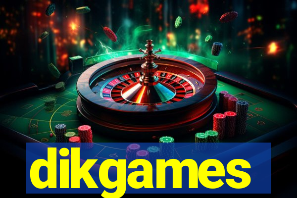 dikgames