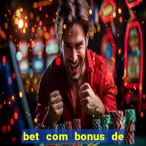 bet com bonus de cadastro sem deposito