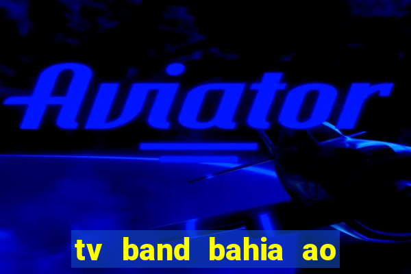 tv band bahia ao vivo online