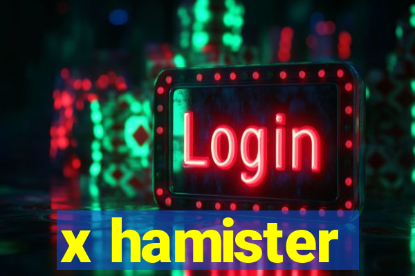 x hamister