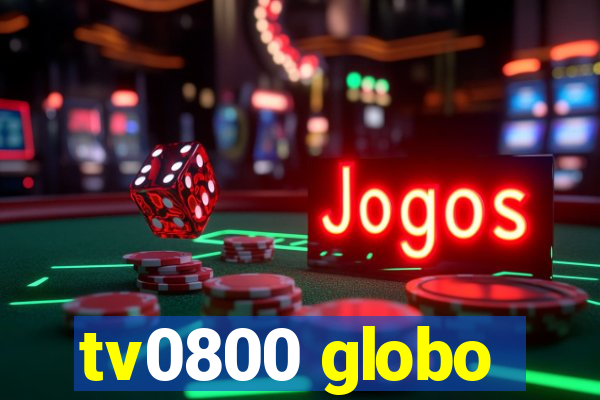 tv0800 globo