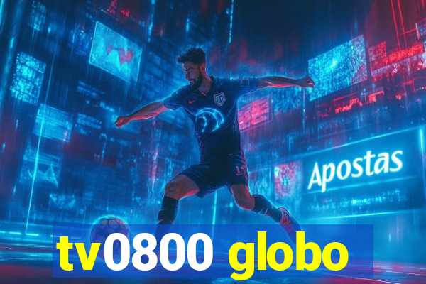 tv0800 globo