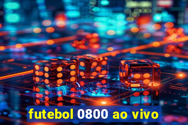 futebol 0800 ao vivo