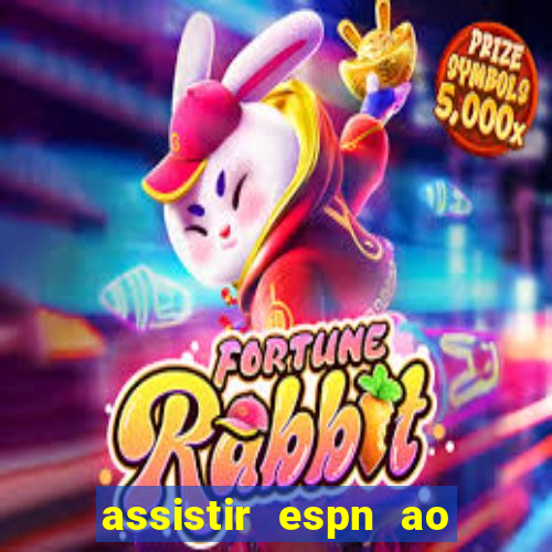 assistir espn ao vivo multicanais