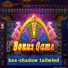 box-shadow tailwind