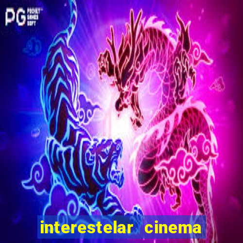 interestelar cinema 2024 cinemark