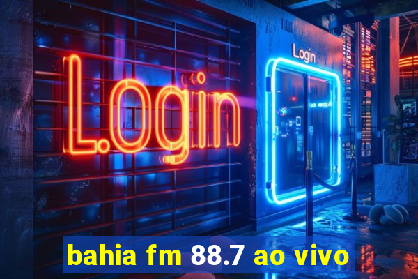 bahia fm 88.7 ao vivo