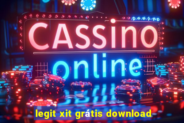 legit xit grátis download