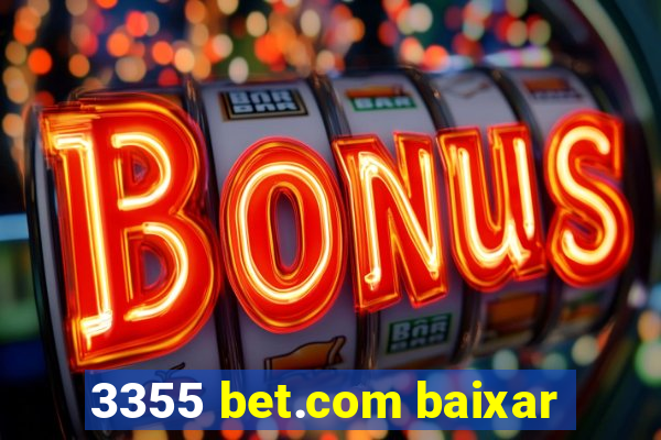 3355 bet.com baixar