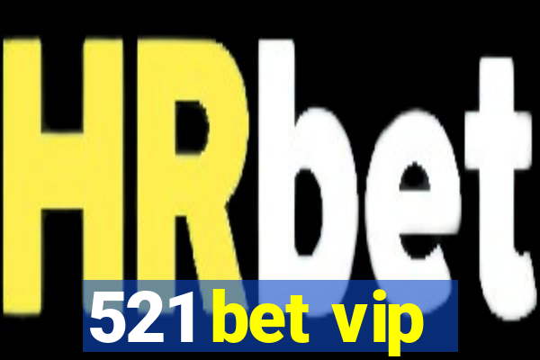 521 bet vip