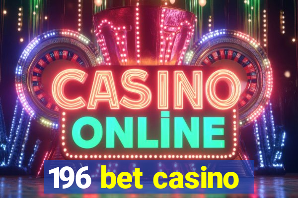 196 bet casino