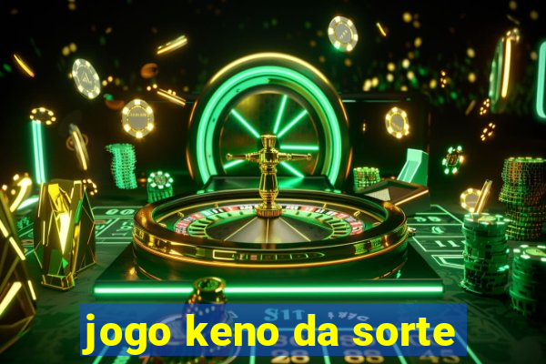 jogo keno da sorte