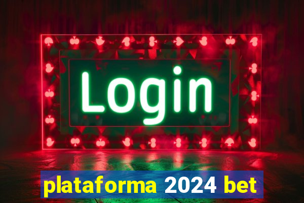 plataforma 2024 bet