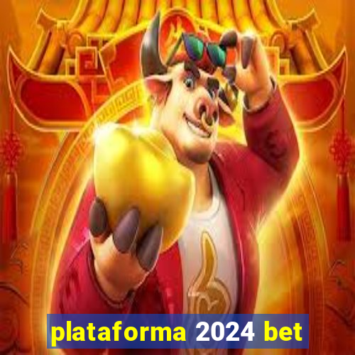 plataforma 2024 bet