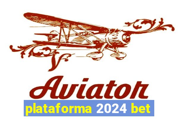 plataforma 2024 bet