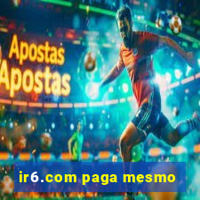 ir6.com paga mesmo