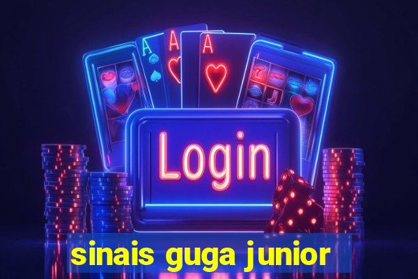 sinais guga junior