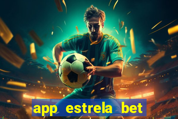 app estrela bet nao compativel