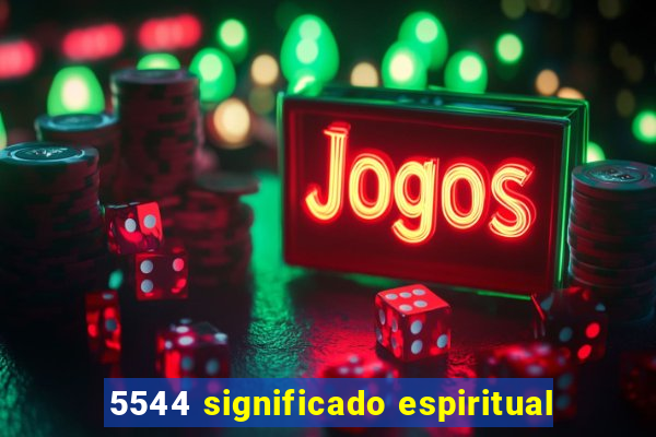 5544 significado espiritual