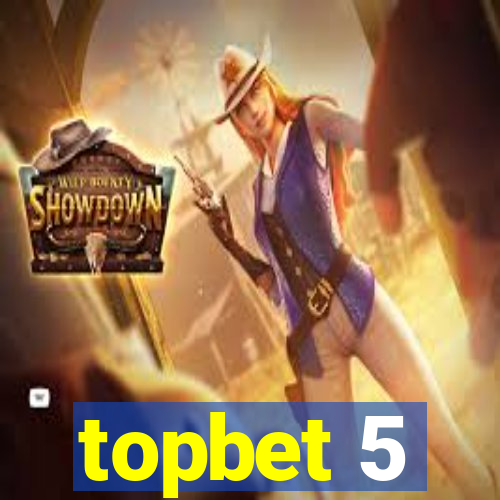 topbet 5