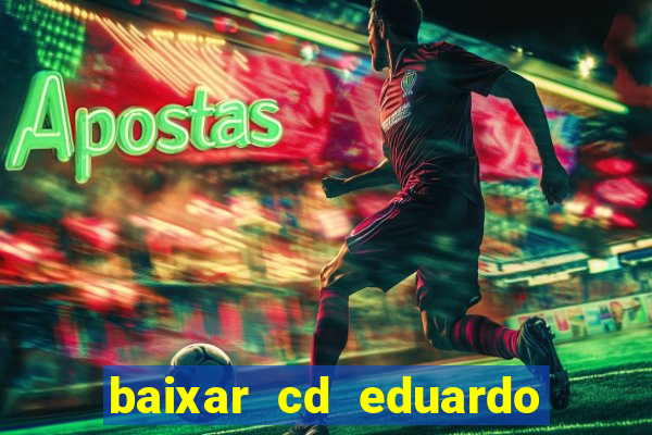 baixar cd eduardo costa 2023