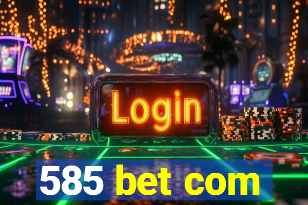 585 bet com