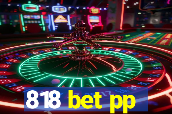 818 bet pp