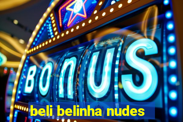 beli belinha nudes