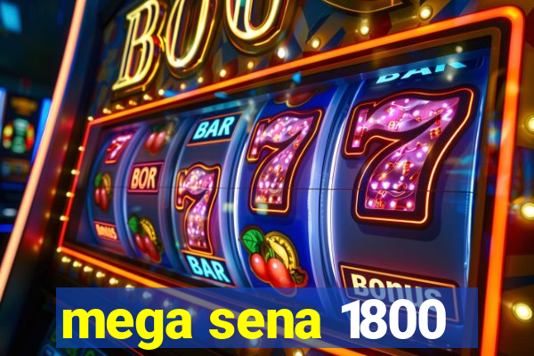 mega sena 1800