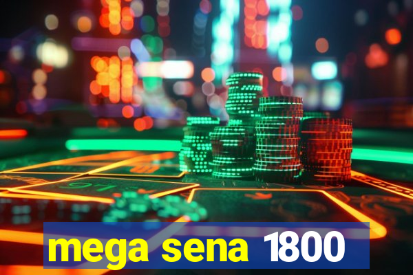 mega sena 1800