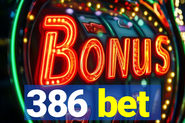 386 bet