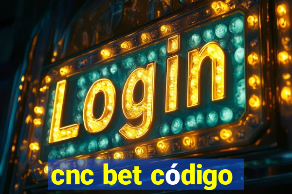 cnc bet código