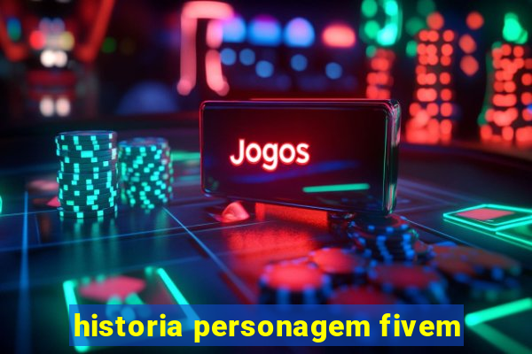 historia personagem fivem