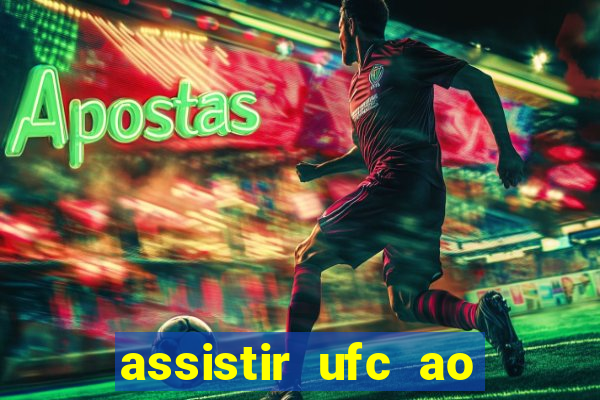 assistir ufc ao vivo futemax