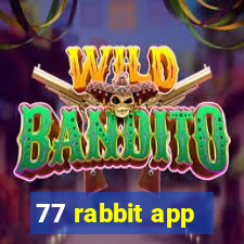 77 rabbit app