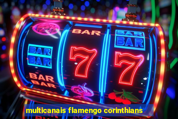 multicanais flamengo corinthians