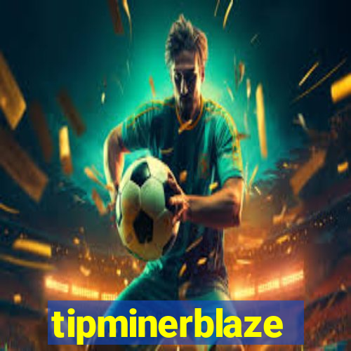 tipminerblaze