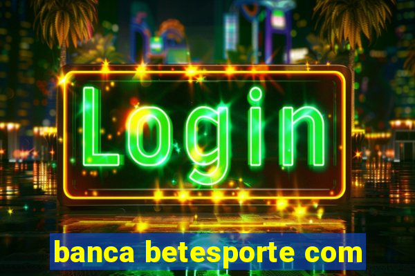 banca betesporte com