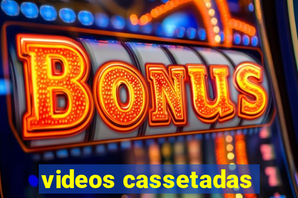 videos cassetadas